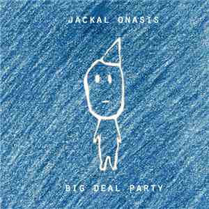 Jackal Onasis - Big Deal Party