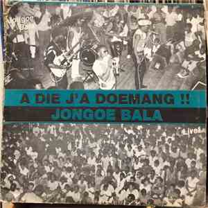 Jongoe Bala - A Die J'a Doemang
