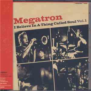 Megatron  - I Believe In A Thing Called Soul Vol. 1