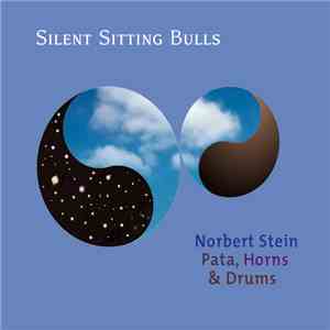 Norbert Stein, Pata, Horns & Drums - Silent Sitting Bulls
