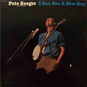 Pete Seeger - In Concert - I Can See A New Day