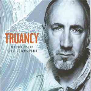 Pete Townshend - Truancy (The Very Best Of Pete Townshend)