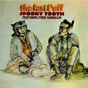 Spooky Tooth Featuring Mike Harrison  - The Last Puff