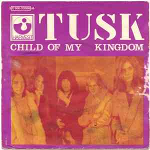 Tusk  - Child Of My Kingdom