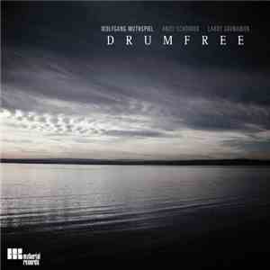 Wolfgang Muthspiel, Andy Scherrer, Larry Grenadier - Drumfree
