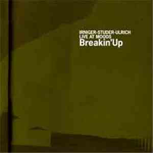 Irniger, Studer, Ulrich - Breakin’Up