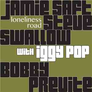 Jamie Saft, Steve Swallow, Bobby Previte With Iggy Pop - Loneliness Road