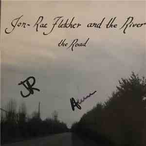 Jon Rae Fletcher & The River - The Road