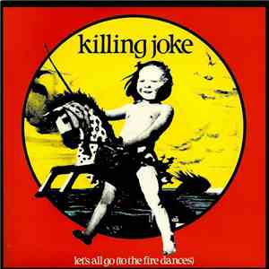 Killing Joke - Let's All Go (To The Fire Dances)