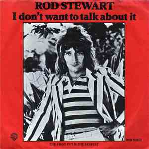 Rod Stewart - I Don't Want To Talk About It