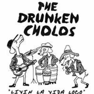 The Drunken Cholos - Livin La Vida Loco