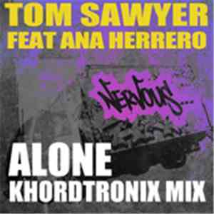 Tom Sawyer Feat. Ana Herrero - Alone (KhordTronix Mix)