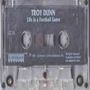 Troy Dunn - Life Is A Football Game