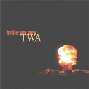 TWA  - Brûle Un Peu