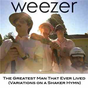 Weezer - The Greatest Man That Ever Lived (Variations On A Shaker Hymn)