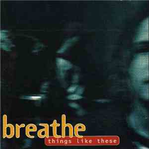 Breathe  - Things Like These