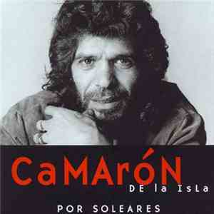 Camarón De La Isla - Por Soleares