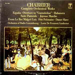 Chabrier, Louis De Froment, Orchestra Of Radio Luxembourg - Complete Orches ...