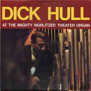 Dick Hull - At The Mighty Wurlitzer Theater Organ