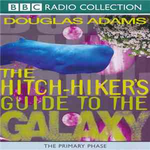 Douglas Adams - The Hitch-Hiker's Guide To The Galaxy The Primary Phase