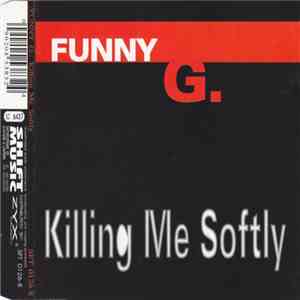 Funny G. - Killing Me Softly