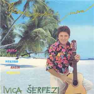 Ivica Šerfezi - Pjesme Južnih Mora