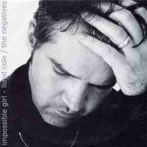 Lloyd Cole / The Negatives - Impossible Girl