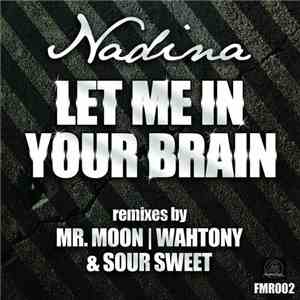 Nadina  - Let Me In Your Brain