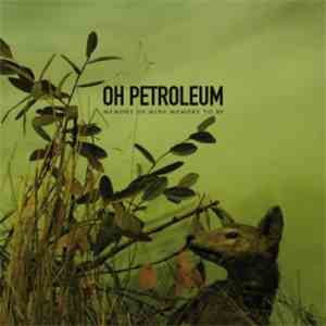 Oh Petroleum - Memory Of Mine Memory To Be