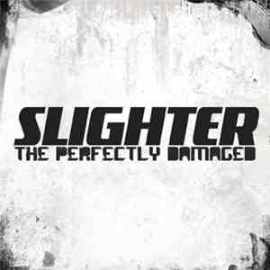 Slighter - The Perfectly Damaged