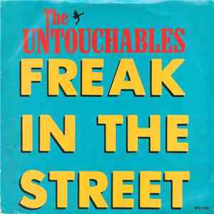 The Untouchables  - Freak In The Street