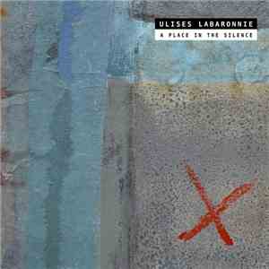 Ulises Labaronnie - A Place In The Silence