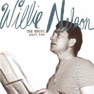 Willie Nelson - The Ghost Part Two