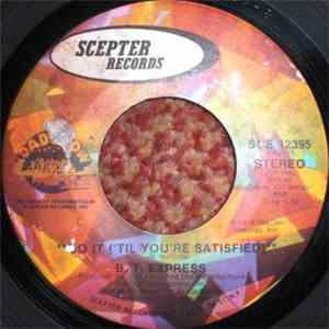 B. T. Express - Do It ('Til You're Satisfied)
