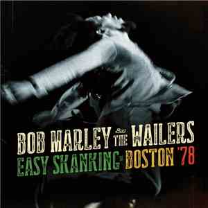 Bob Marley & The Wailers - Easy Skanking In Boston '78