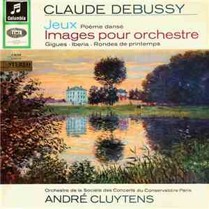 Claude Debussy, André Cluytens - Jeux / Images Pour Orchestre