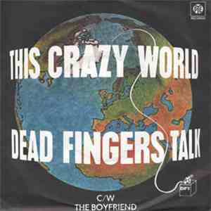 Dead Fingers Talk - This Crazy World / The Boyfriend
