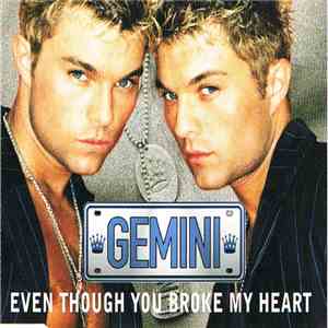Gemini  - Even Though You Broke My Heart