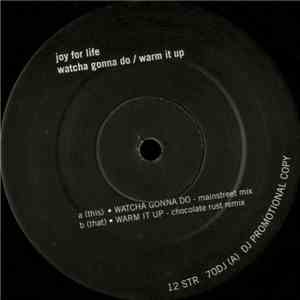 Joy For Life - Watcha Gonna Do / Warm It Up
