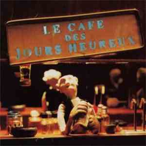 Les Hurlements d'Léo - Le Café Des Jours Heureux