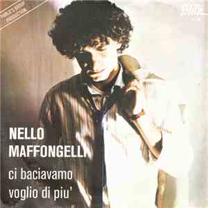 Nello Maffongelli - Ci Baciavamo / Voglio Di Più