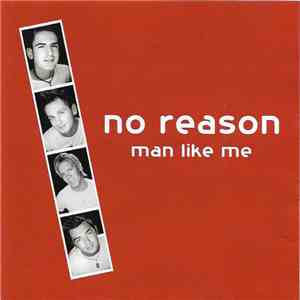 No Reason  - Man Like Me