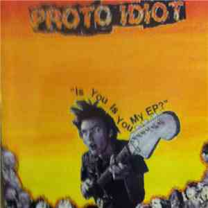 Proto Idiot - Is You Is You My EP
