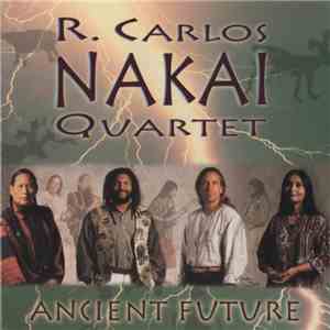 R. Carlos Nakai Quartet - Ancient Future