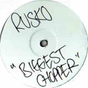 Rusko - Biggest Chopper