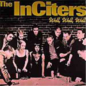 The Inciters - Well, Well, Well...