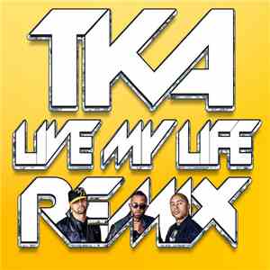 TKA - Live My Life (Remix)