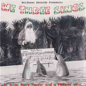 We Three Sings - Wolfbeat Records Presents: We Three Sings