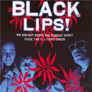 Black Lips - We Did Not Know The Forest Spirit Made The Flowers Grow