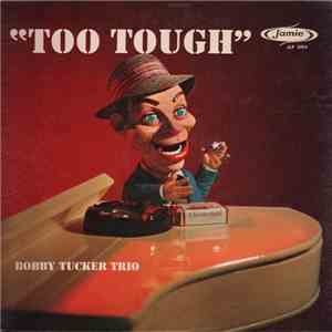 Bobby Tucker Trio - Too Tough